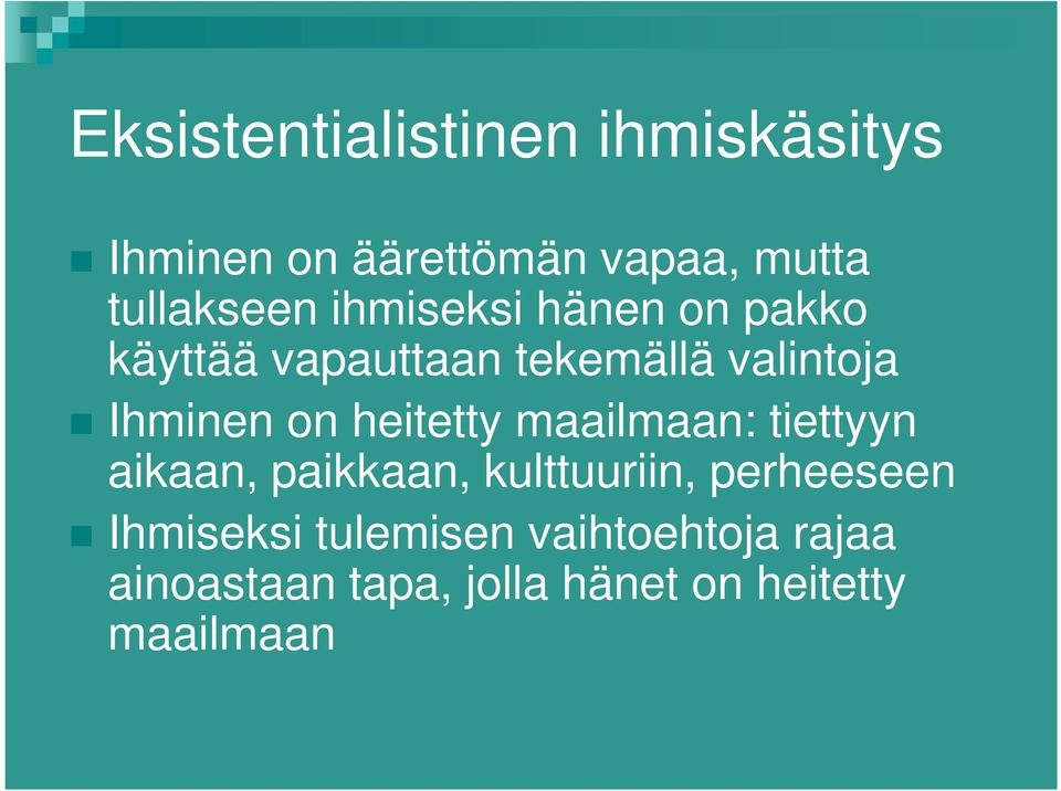 heitetty maailmaan: tiettyyn aikaan, paikkaan, kulttuuriin, perheeseen