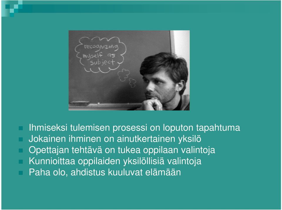 tehtävä on tukea oppilaan valintoja Kunnioittaa