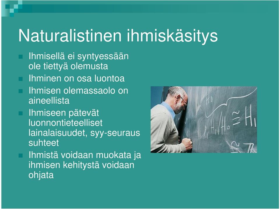 aineellista Ihmiseen pätevät luonnontieteelliset lainalaisuudet,