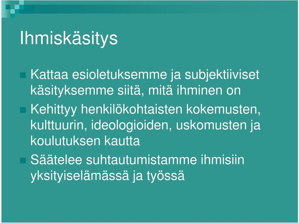 kokemusten, kulttuurin, ideologioiden, uskomusten ja