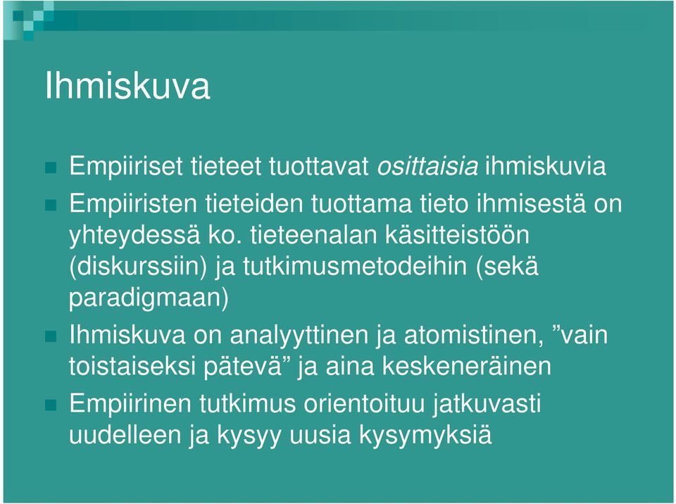 tieteenalan käsitteistöön (diskurssiin) ja tutkimusmetodeihin (sekä paradigmaan) Ihmiskuva on