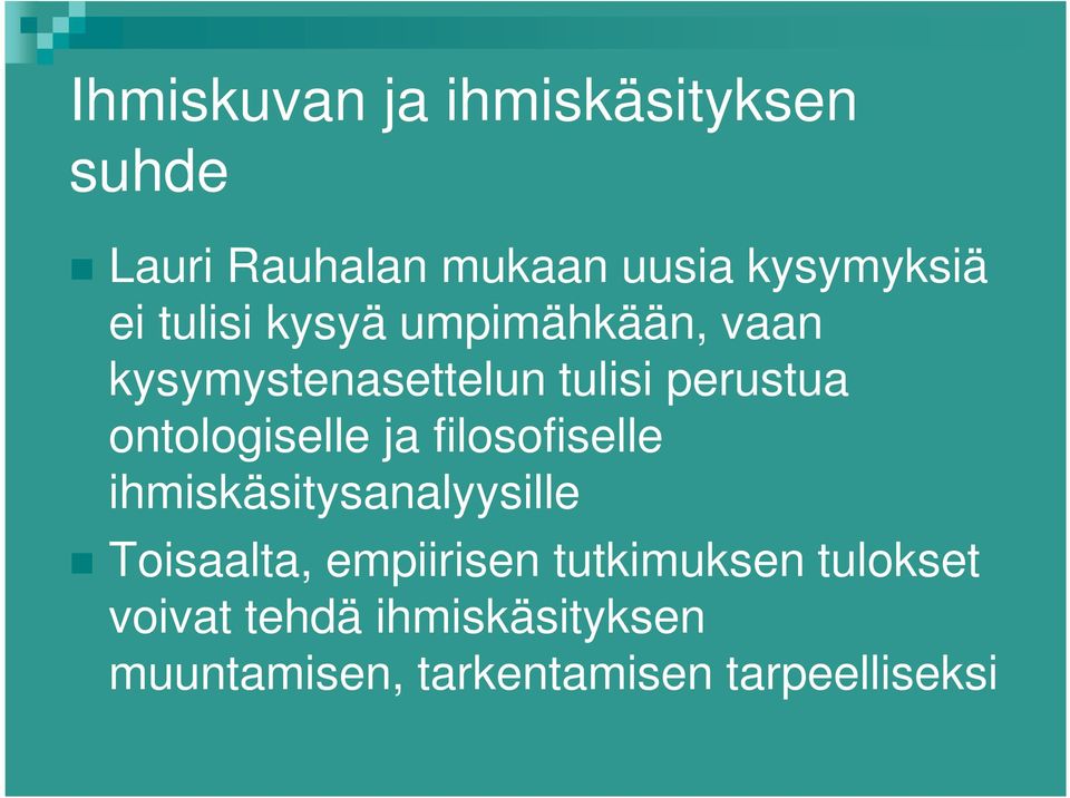 ontologiselle ja filosofiselle ihmiskäsitysanalyysille Toisaalta, empiirisen