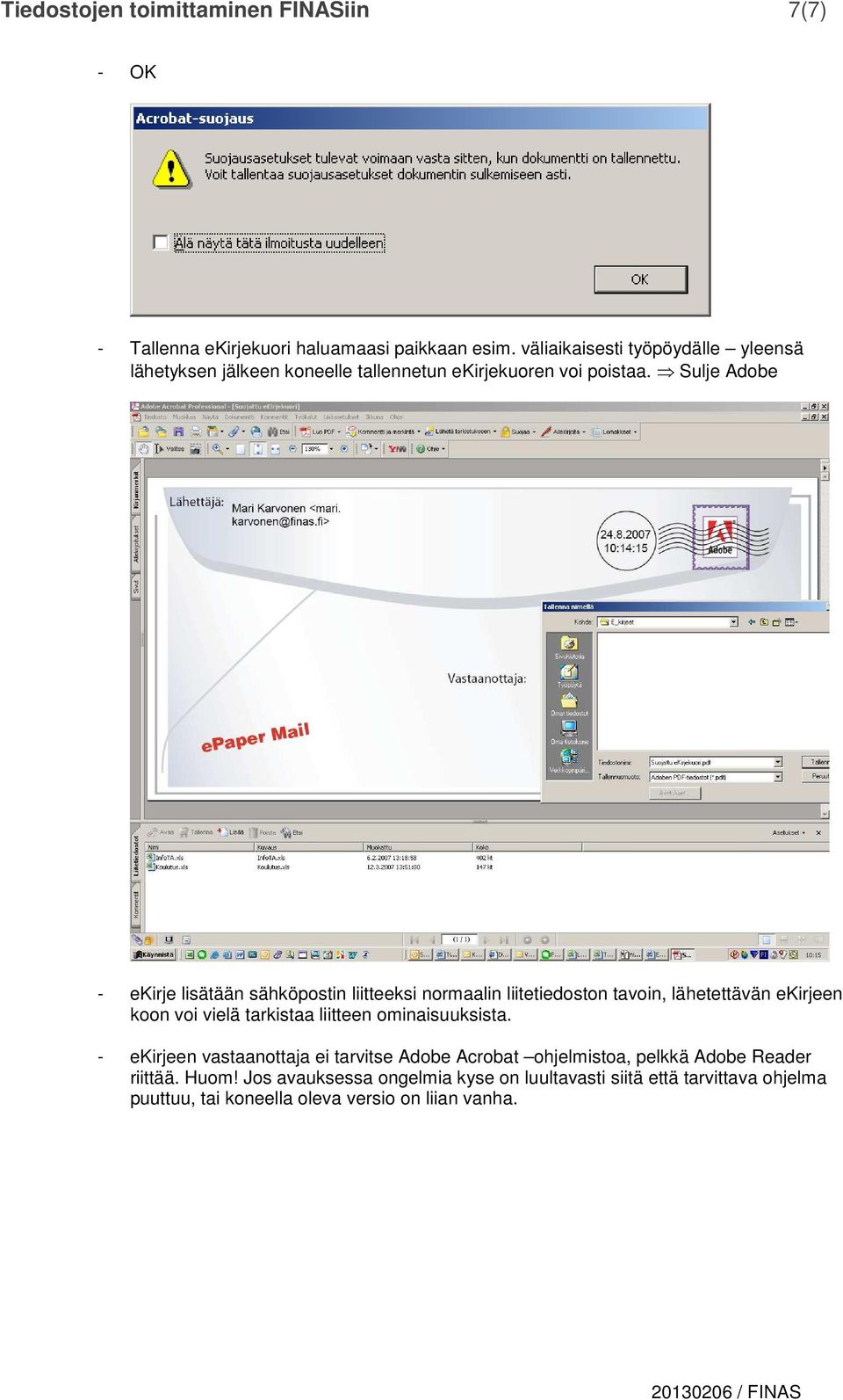 Sulje Adobe - ekirje lisätään sähköpostin liitteeksi normaalin liitetiedoston tavoin, lähetettävän ekirjeen koon voi vielä tarkistaa liitteen