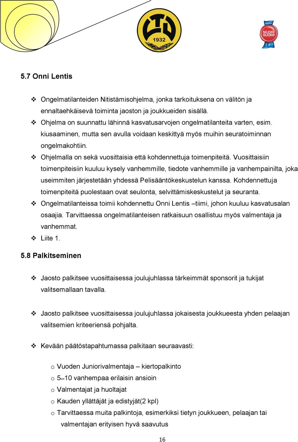 Ohjelmalla on sekä vuosittaisia että kohdennettuja toimenpiteitä.