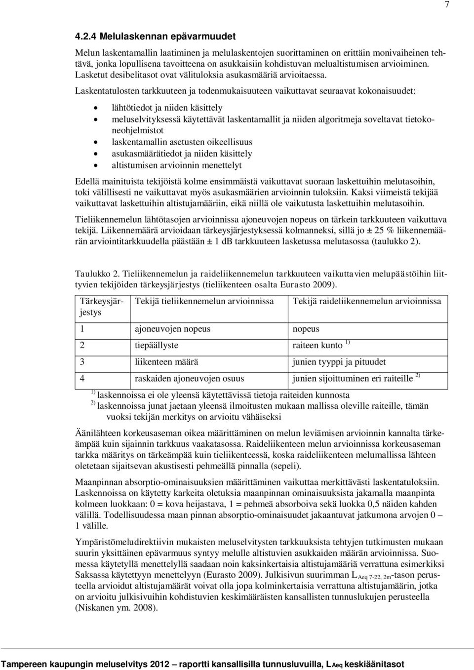 melualtistumisen arvioiminen. Lasketut desibelitasot ovat välituloksia asukasmääriä arvioitaessa.