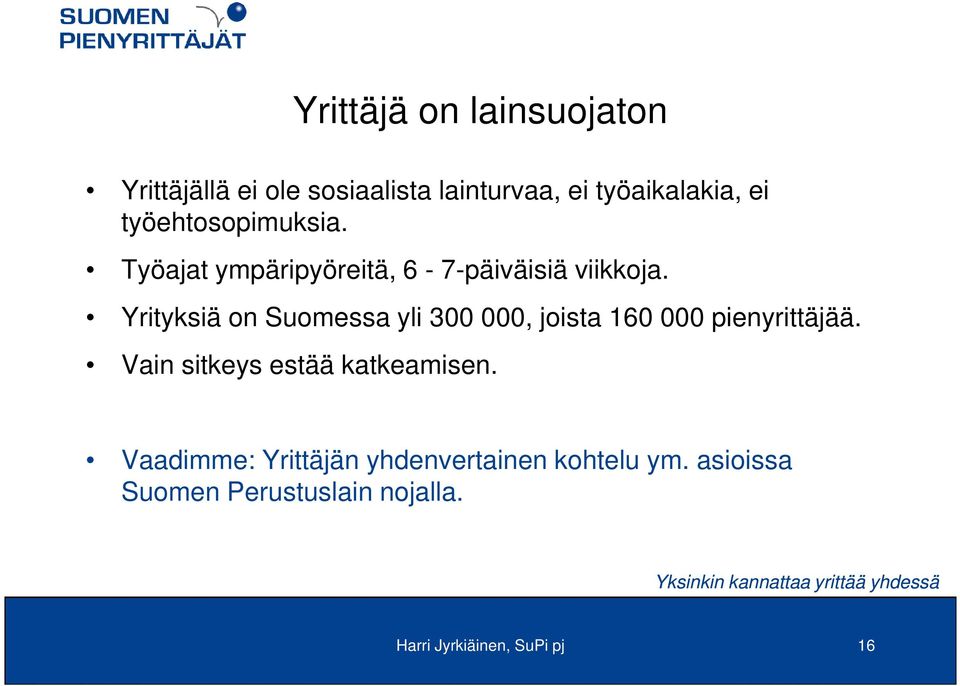 Yrityksiä on Suomessa yli 300 000, joista 160 000 pienyrittäjää.