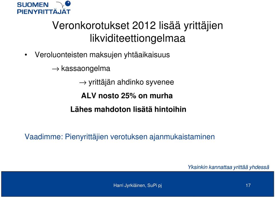 ahdinko syvenee ALV nosto 25% on murha Lähes mahdoton lisätä