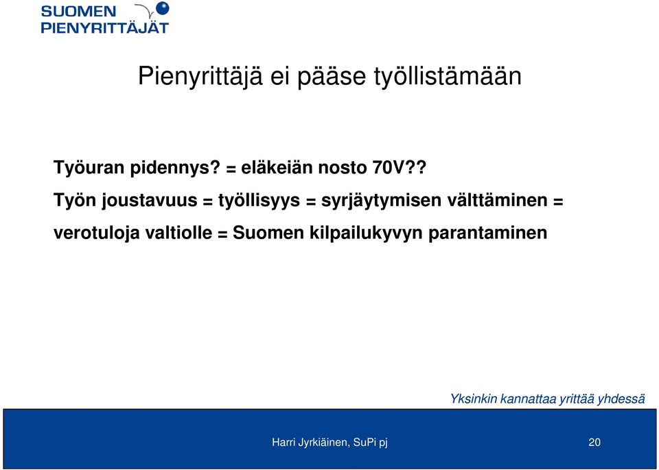 ? Työn joustavuus = työllisyys = syrjäytymisen