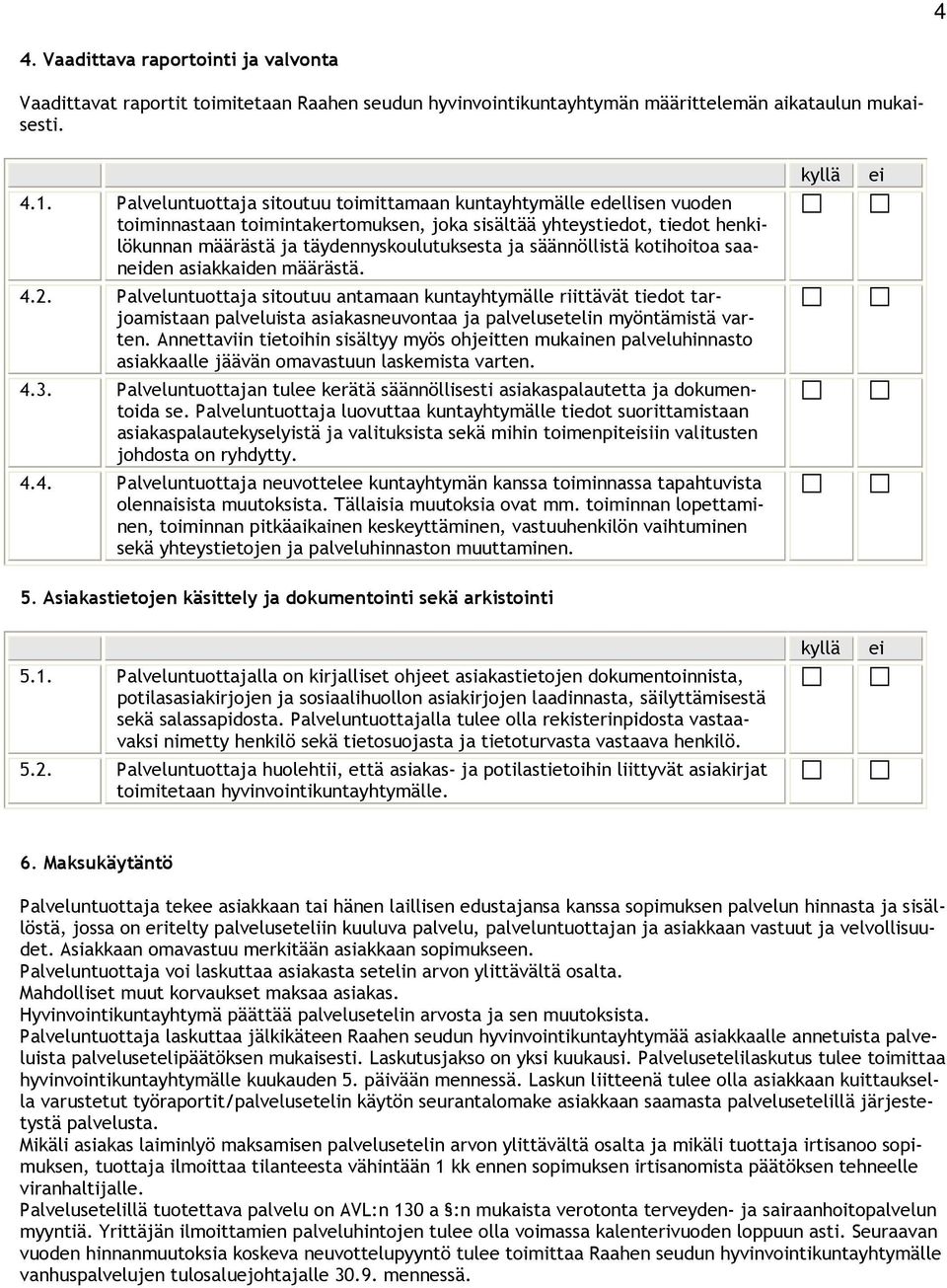 säännöllistä kotihoitoa saanden asiakkaiden määrästä. 4.2.