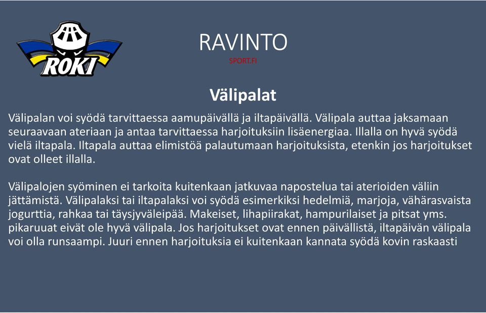 Välipalojen syöminen ei tarkoita kuitenkaan jatkuvaa napostelua tai aterioiden väliin jättämistä.