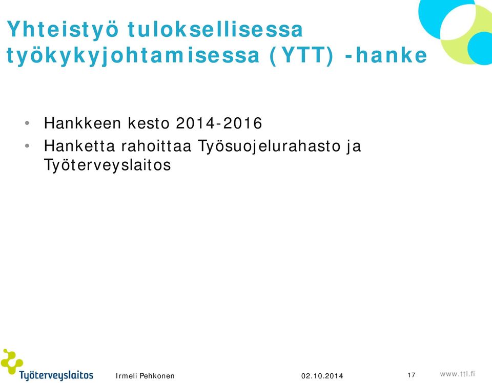Hankkeen kesto 2014-2016 Hanketta