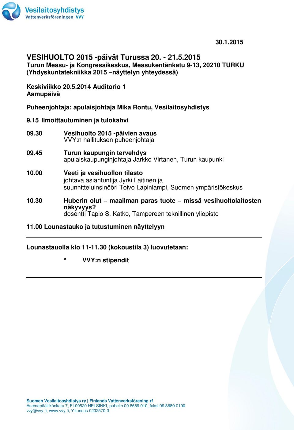 00 Veeti ja vesihuollon tilasto johtava asiantuntija Jyrki Laitinen ja suunnitteluinsinööri Toivo Lapinlampi, Suomen ympäristökeskus 10.
