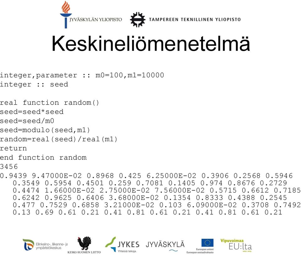 4501 0.259 0.7081 0.1405 0.974 0.8676 0.2729 0.4474 1.66000E-02 2.75000E-02 7.56000E-02 0.5715 0.6612 0.7185 0.6242 0.9625 0.6406 3.68000E-02 0.