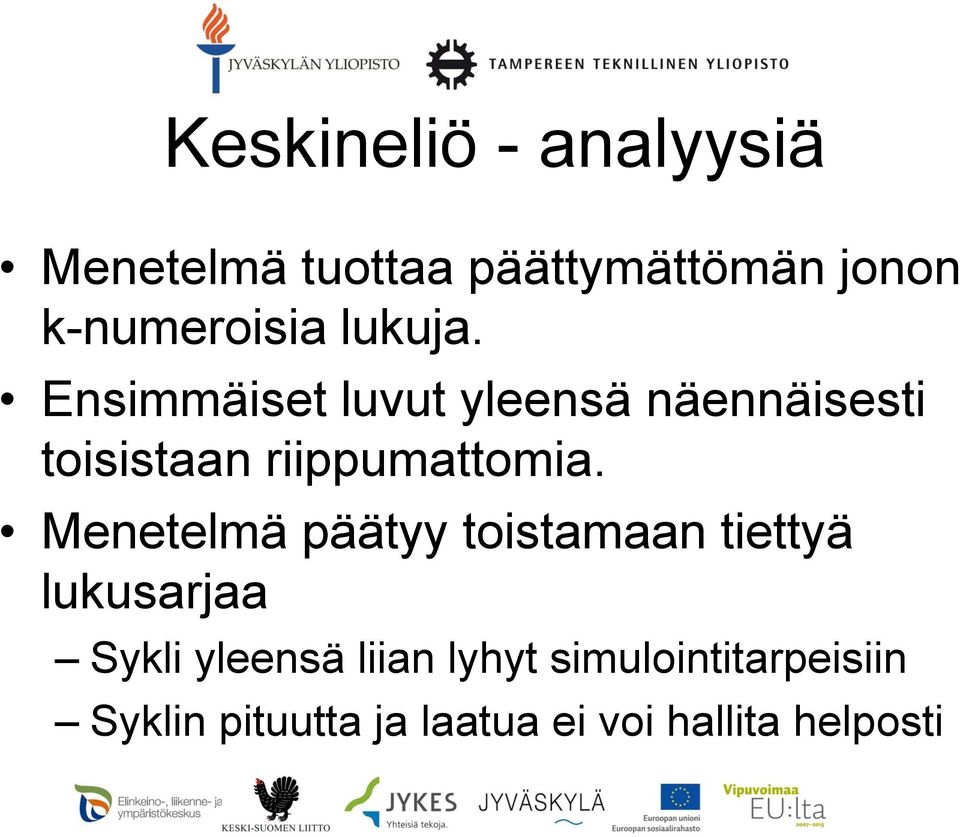 Ensimmäiset luvut yleensä näennäisesti toisistaan riippumattomia.