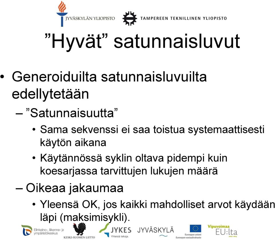 Käytännössä syklin oltava pidempi kuin koesarjassa tarvittujen lukujen