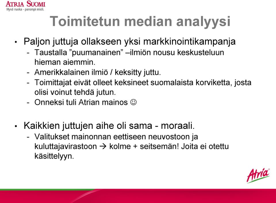 Toimittajat eivät olleet keksineet suomalaista korviketta, josta olisi voinut tehdä jutun.