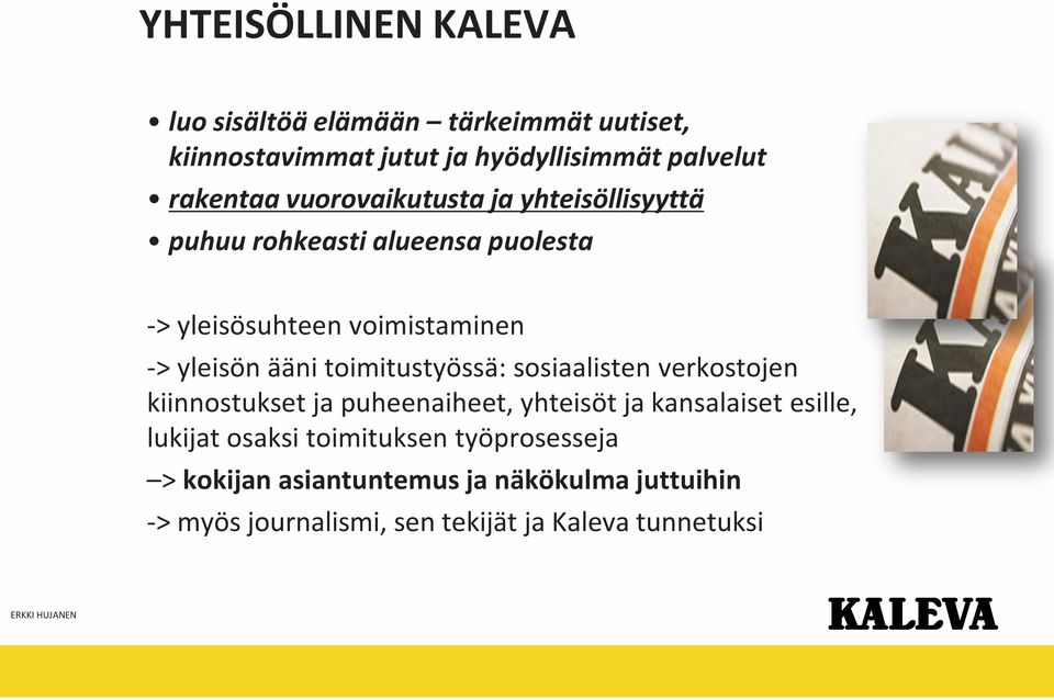 toimitustyössä: sosiaalisten verkostojen kiinnostukset ja puheenaiheet, yhteisöt ja kansalaiset esille, lukijat osaksi