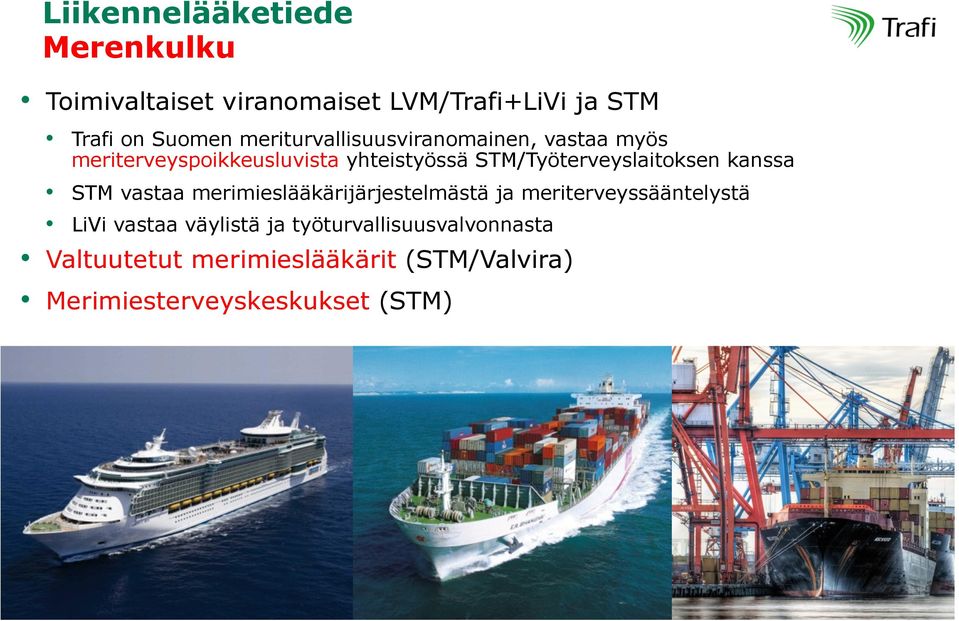 STM/Työterveyslaitoksen kanssa STM vastaa merimieslääkärijärjestelmästä ja meriterveyssääntelystä