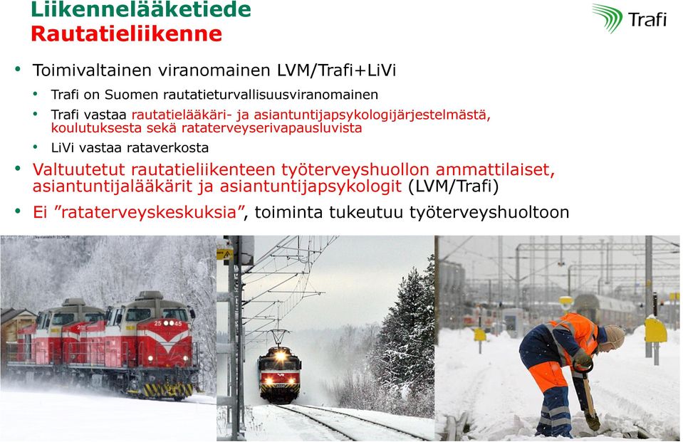 koulutuksesta sekä rataterveyserivapausluvista LiVi vastaa rataverkosta Valtuutetut rautatieliikenteen