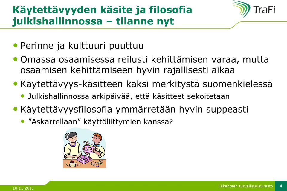 aikaa Käytettävyys-käsitteen kaksi merkitystä suomenkielessä Julkishallinnossa arkipäivää, että