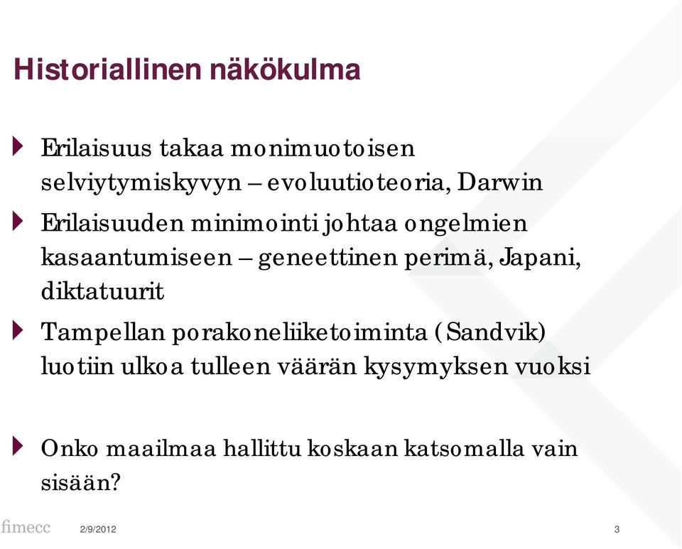 geneettinen perimä, Japani, diktatuurit Tampellan porakoneliiketoiminta (Sandvik)