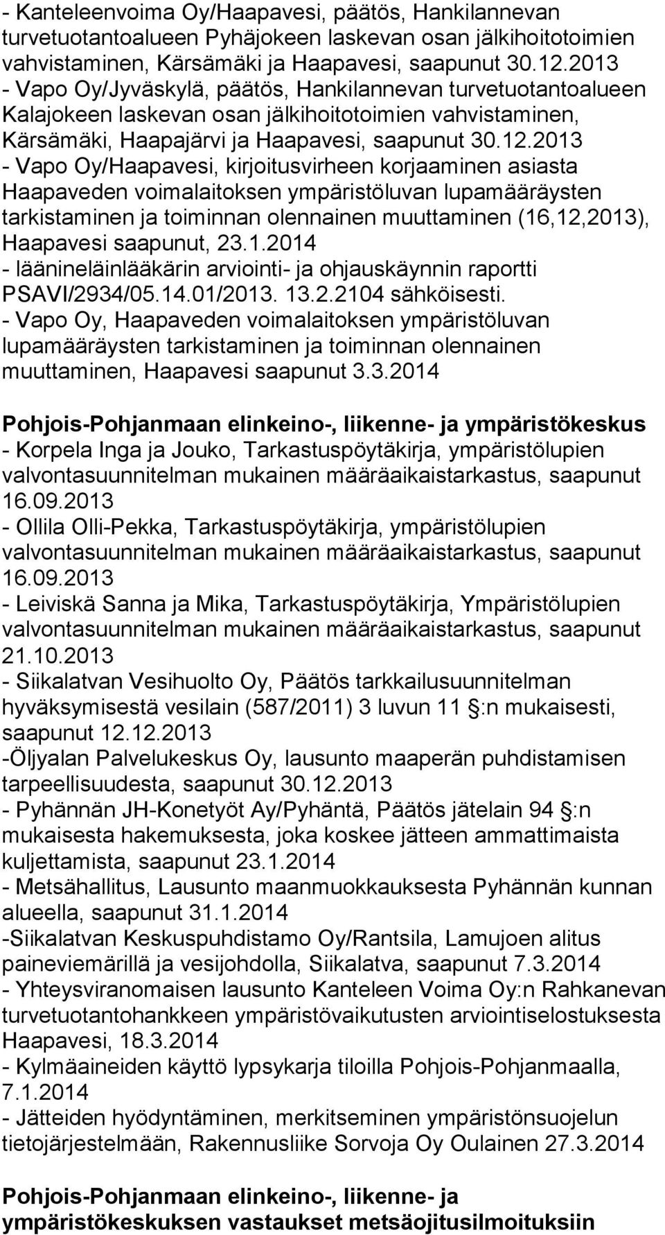 2013 - Vapo Oy/Haapavesi, kirjoitusvirheen korjaaminen asiasta Haapaveden voimalaitoksen ympäristöluvan lupamääräysten tarkistaminen ja toiminnan olennainen muuttaminen (16,12,2013), Haapavesi
