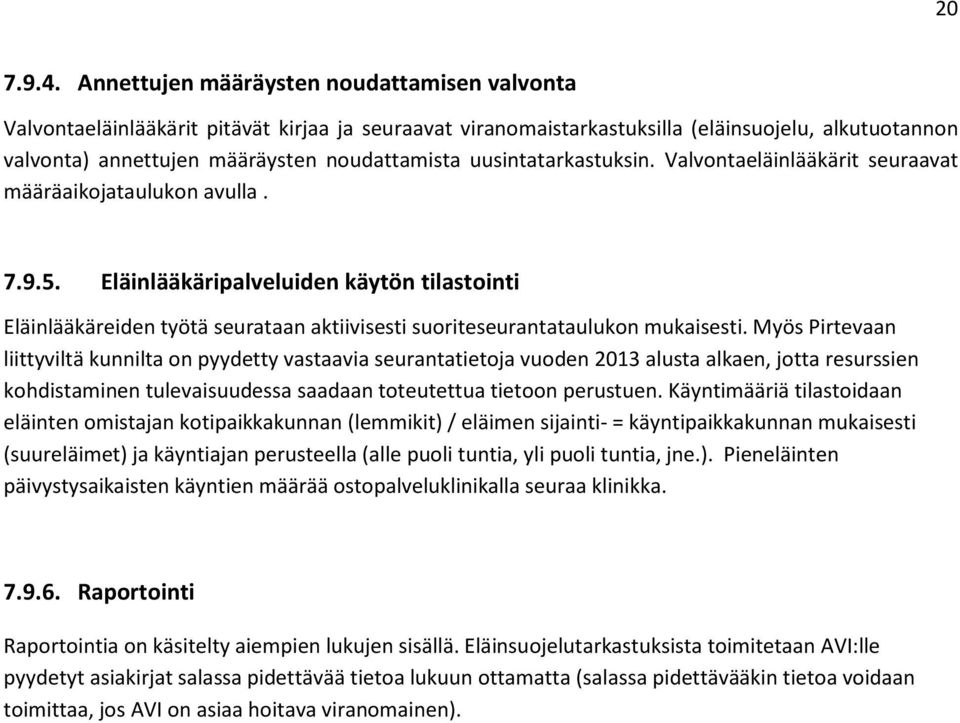 uusintatarkastuksin. Valvontaeläinlääkärit seuraavat määräaikojataulukon avulla. 7.9.5.