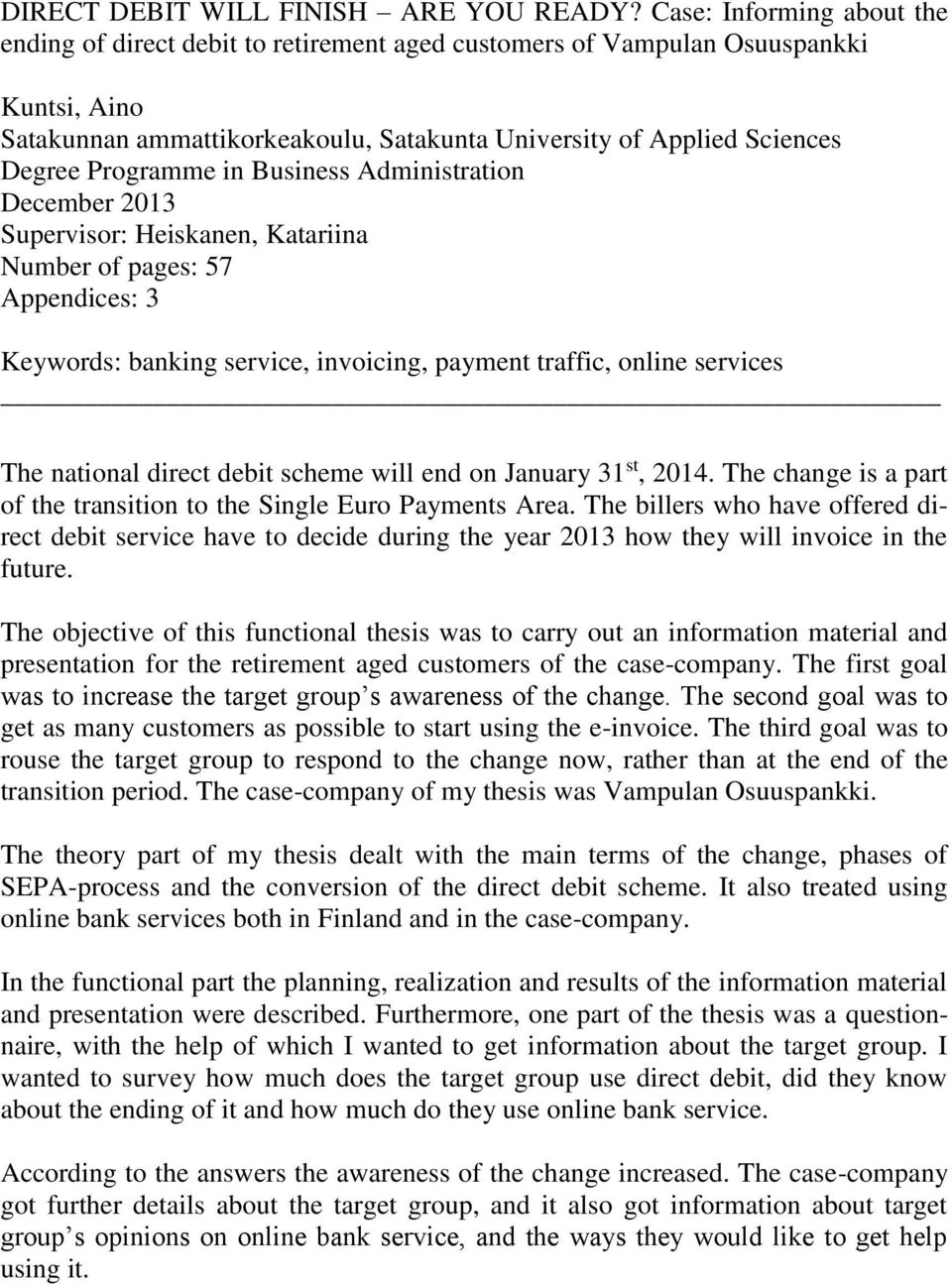 Programme in Business Administration December 2013 Supervisor: Heiskanen, Katariina Number of pages: 57 Appendices: 3 Keywords: banking service, invoicing, payment traffic, online services The