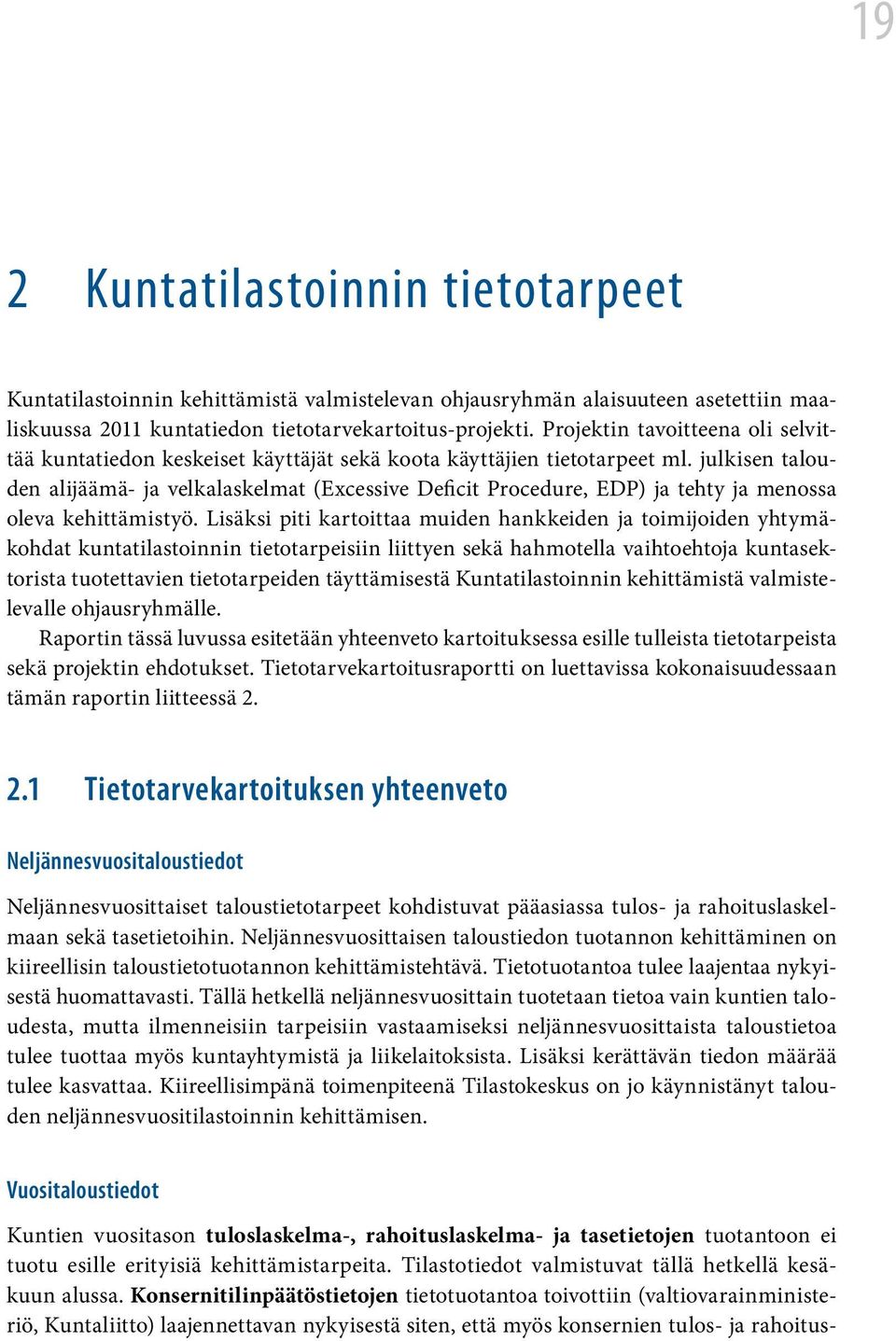 julkisen talouden alijäämä- ja velkalaskelmat (Excessive Deficit Procedure, EDP) ja tehty ja menossa oleva kehittämistyö.