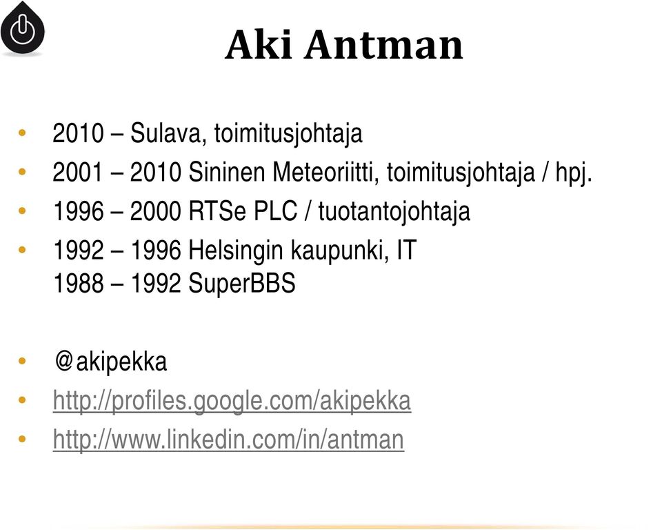 1996 2000 RTSe PLC / tuotantojohtaja 1992 1996 Helsingin