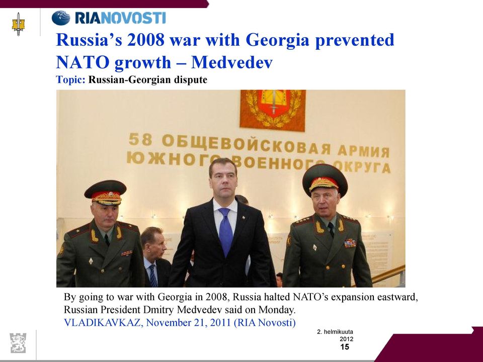2008, Russia halted NATO s expansion eastward, Russian President