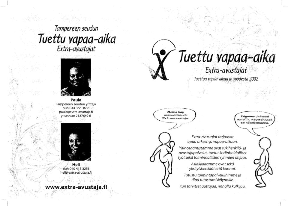s r Heli puh 040 41 8 3236 het i@extra-avusta ja.fi Extra-avustajat tarjoavat apua arkeen ja vapaa-aikaan.
