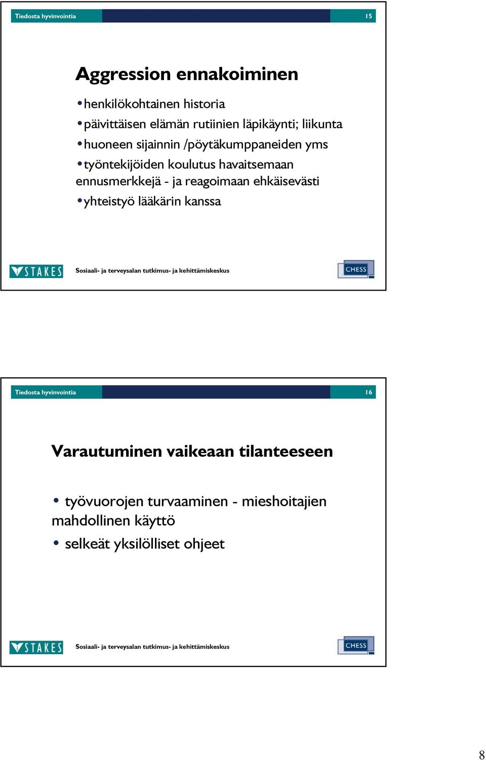 ennusmerkkejä - ja reagoimaan ehkäisevästi yhteistyö lääkärin kanssa Tiedosta hyvinvointia 16