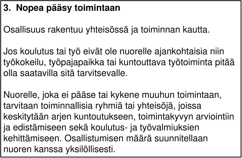 saatavilla sitä tarvitsevalle.