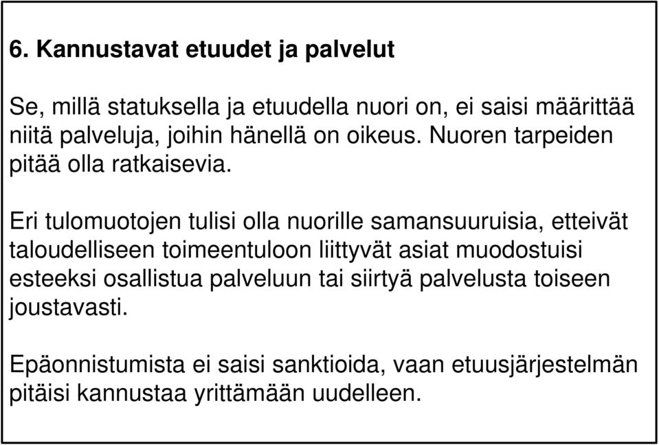 Eri tulomuotojen tulisi olla nuorille samansuuruisia, etteivät taloudelliseen toimeentuloon liittyvät asiat