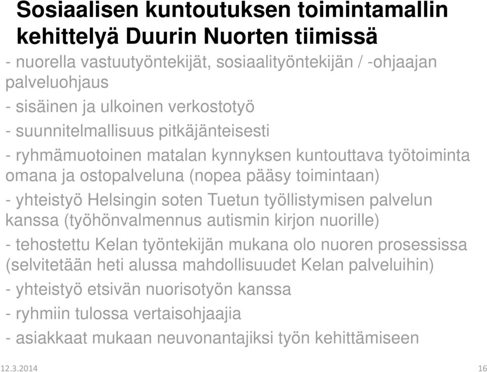 Helsingin soten Tuetun työllistymisen palvelun kanssa (työhönvalmennus autismin kirjon nuorille) - tehostettu Kelan työntekijän mukana olo nuoren prosessissa (selvitetään