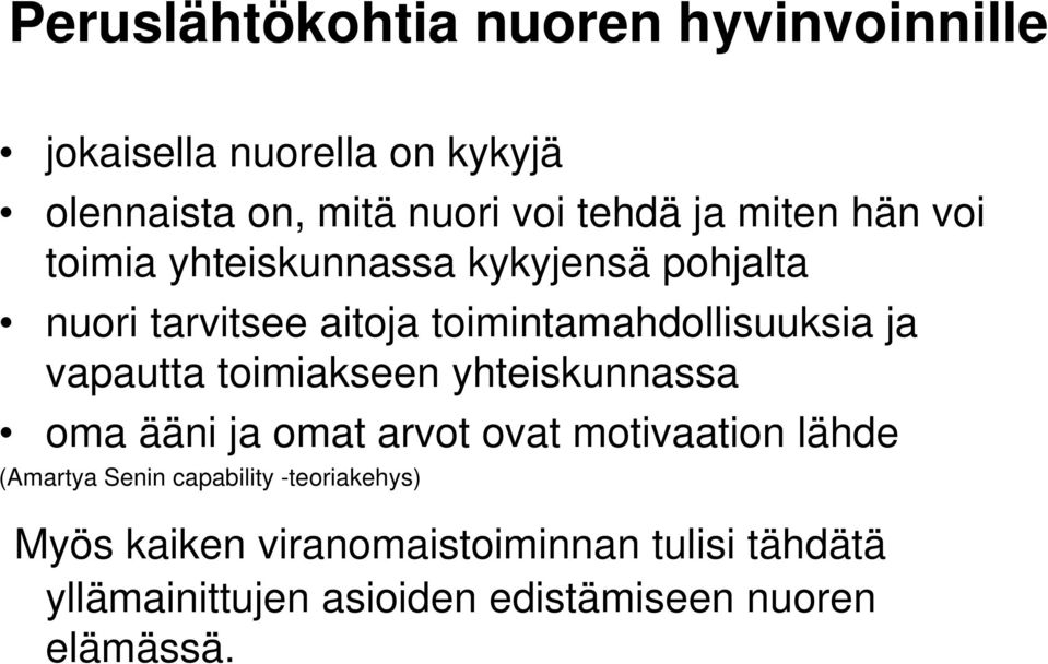 vapautta toimiakseen yhteiskunnassa oma ääni ja omat arvot ovat motivaation lähde (Amartya Senin capability