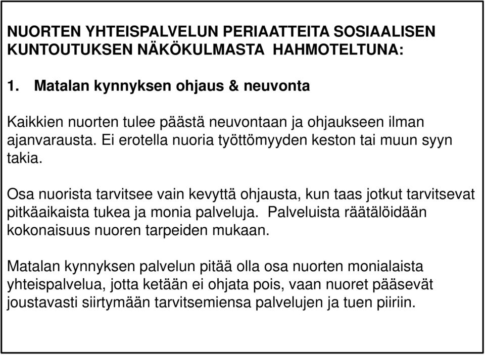 Ei erotella nuoria työttömyyden keston tai muun syyn takia.