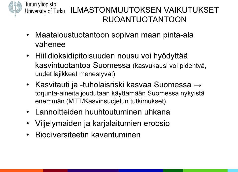 menestyvät) Kasvitauti ja -tuholaisriski kasvaa Suomessa torjunta-aineita joudutaan käyttämään Suomessa nykyistä