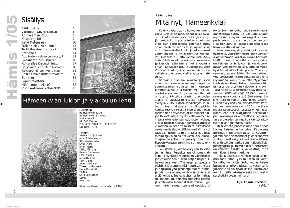 Vuosikertomus 2004-2005 Mitä nyt, Hämeenkylä?