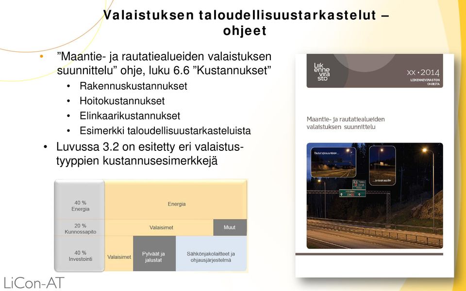 6 Kustannukset Rakennuskustannukset Hoitokustannukset