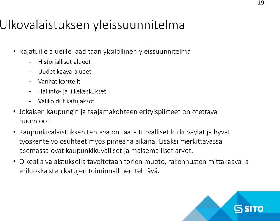 Kaupunkivalaistuksen tehtävä on taata turvalliset kulkuväylät ja hyvät työskentelyolosuhteet myös pimeänä aikana.