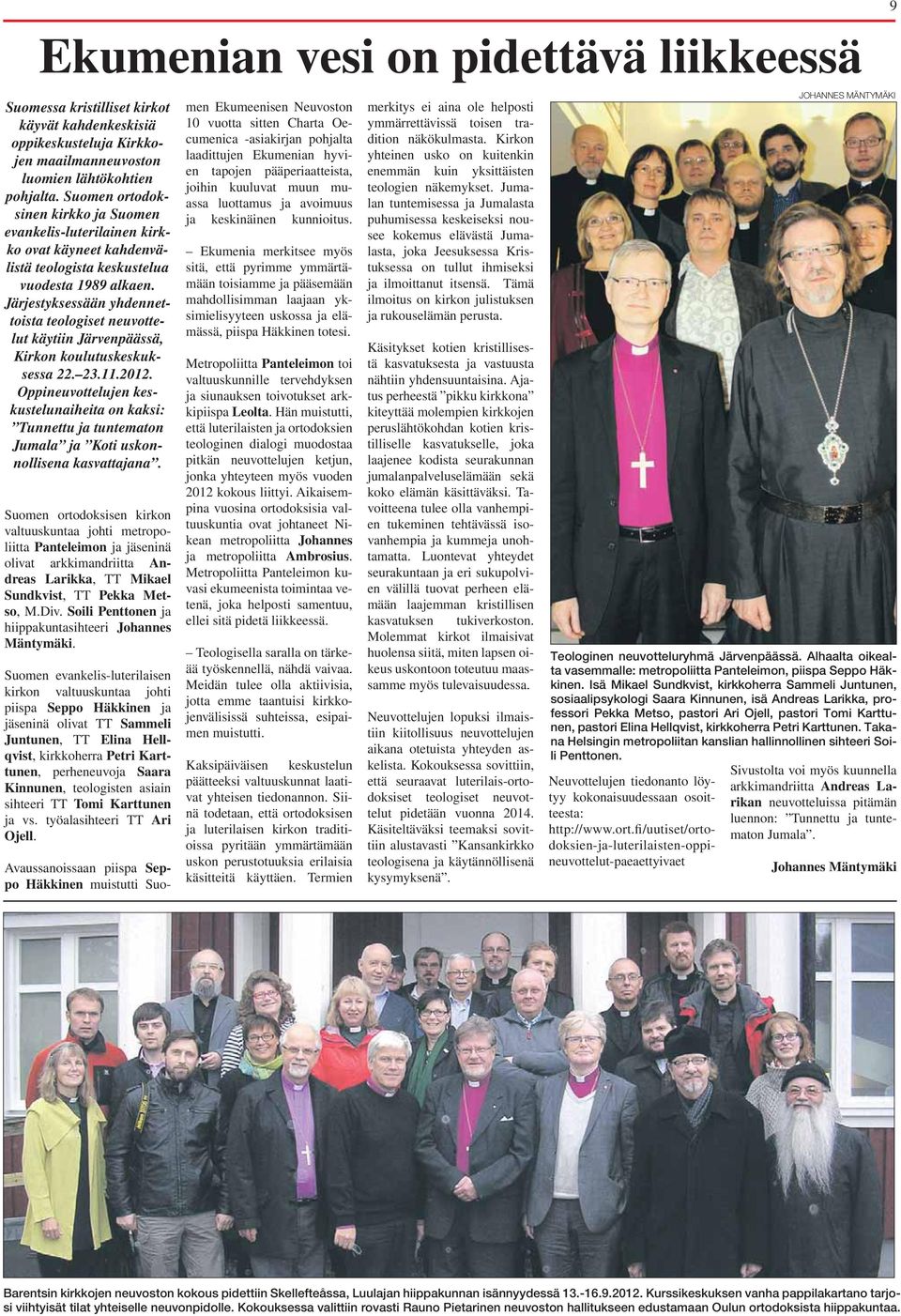 Järjestyksessään yhdennettoista teologiset neuvottelut käytiin Järvenpäässä, Kirkon koulutuskeskuksessa 22. 23.11.2012.