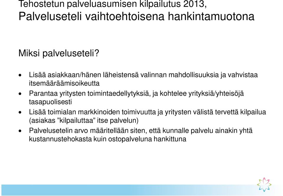 toimintaedellytyksiä, ja kohtelee yrityksiä/yhteisöjä tasapuolisesti Lisää toimialan markkinoiden toimivuutta ja yritysten välistä