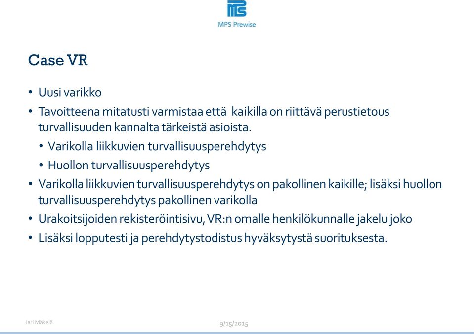 Varikolla liikkuvien turvallisuusperehdytys Huollon turvallisuusperehdytys Varikolla liikkuvien turvallisuusperehdytys