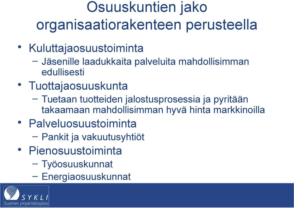 jalostusprosessia ja pyritään takaamaan mahdollisimman hyvä hinta markkinoilla