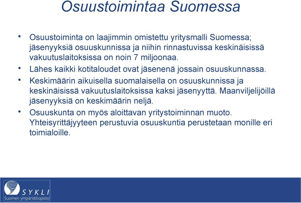 Keskimäärin aikuisella suomalaisella on osuuskunnissa ja keskinäisissä vakuutuslaitoksissa kaksi jäsenyyttä.