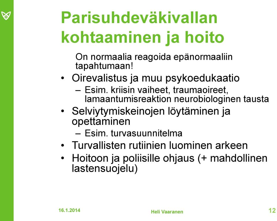 kriisin vaiheet, traumaoireet, lamaantumisreaktion neurobiologinen tausta Selviytymiskeinojen