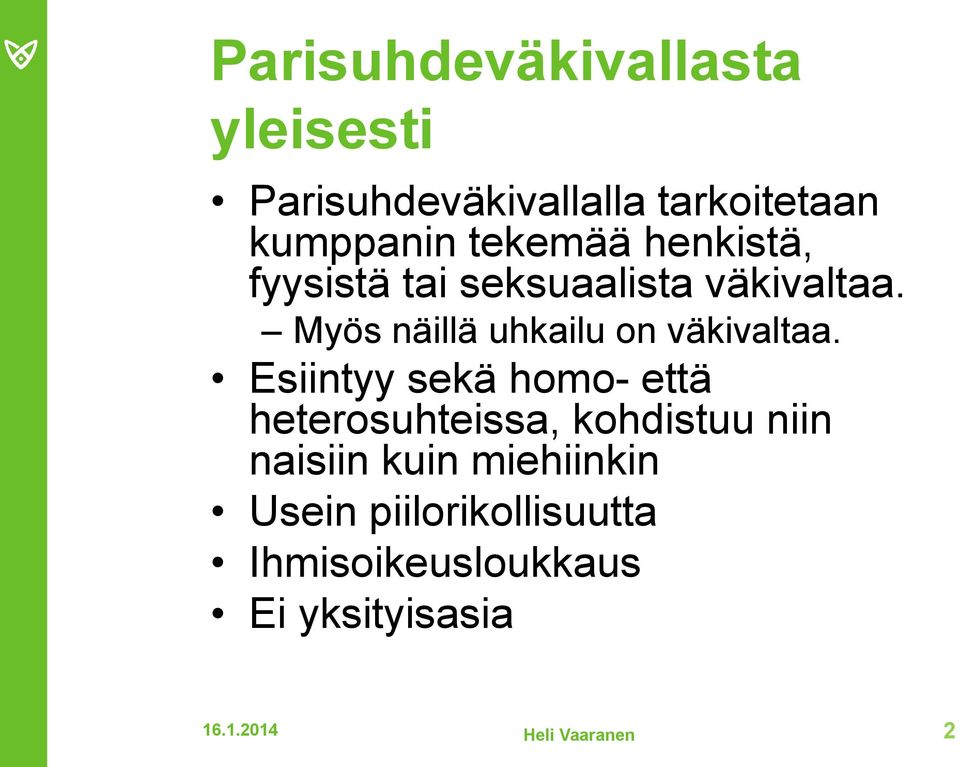 Myös näillä uhkailu on väkivaltaa.