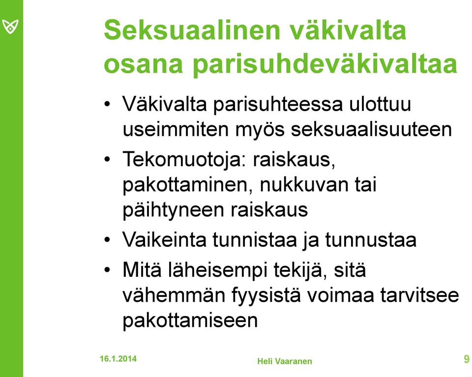 nukkuvan tai päihtyneen raiskaus Vaikeinta tunnistaa ja tunnustaa Mitä